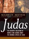 Judas: The Definitive Collection of Gospels and Legends About the Infamous Apostle of Jesus